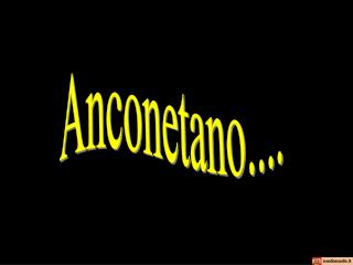 Anconetano....