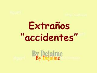 Extraños “accidentes”