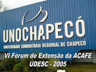 VI Fórum de Extensão da ACAFE UDESC - 2005