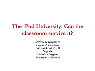 The iPod University: Can the classroom survive it?