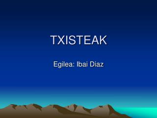 TXISTEAK