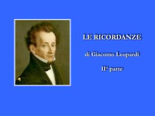 LE RICORDANZE di Giacomo Leopardi II a parte