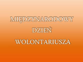 MIĘDZYNARODOWY DZIEŃ WOLONTARIUSZA