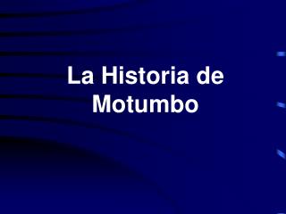 La Historia de Motumbo