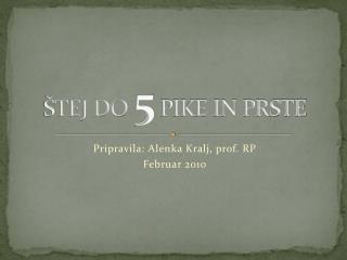 ŠTEJ DO 5 PIKE IN PRSTE