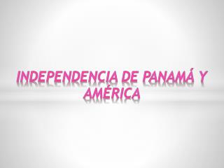 Independencia de Panamá y américa