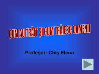 Profesor: C hiş Elena