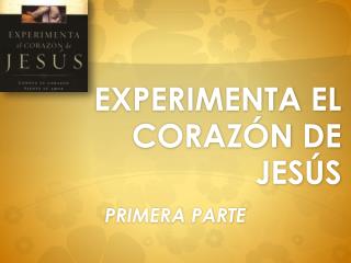 EXPERIMENTA EL CORAZÓN DE JESÚS