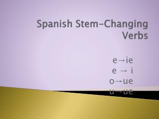 Spanish Stem-Changing Verbs