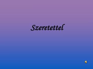 Szeretettel