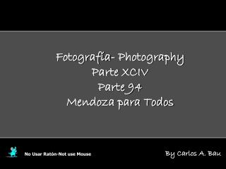 Fotografía- Photography Parte XCIV Parte 94 Mendoza para Todos
