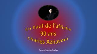 En haut de l’affiche 90 ans Charles Aznavour