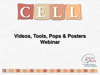 Videos, Tools, Pops &amp; Posters Webinar