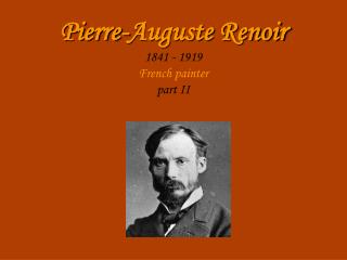 Pierre-Auguste Renoir 1841 - 1919 French painter part II