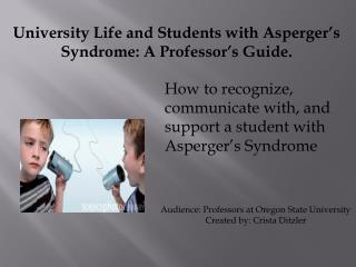 University Life and Students with Asperger’s Syndrome: A Professor’s Guide.