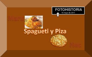 Spagueti y Piza