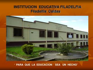 INSTITUCION EDUCATIVA FILADELFIA Filadelfia Caldas