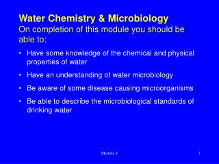 Water Chemistry &amp; Microbiology On completion of this module you should be able to: