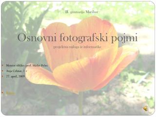 II. gimnazija Maribor Osnovni fotografski pojmi projektna naloga iz informatike