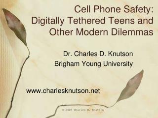 Cell Phone Safety: Digitally Tethered Teens and Other Modern Dilemmas