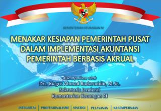 MENAKAR KESIAPAN PEMERINTAH PUSAT DALAM IMPLEMENTASI AKUNTANSI PEMERINTAH BERBASIS AKRUAL