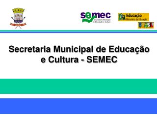 Secretaria Municipal de Educação e Cultura - SEMEC