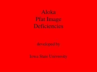 Aloka Pfat Image Deficiencies