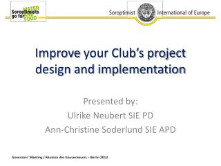 I mprove your Club’s project design and implementation
