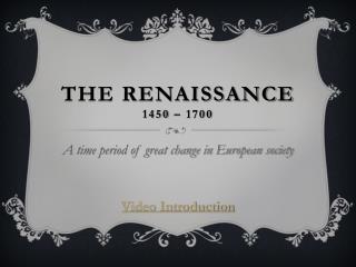 The Renaissance 1450 – 1700