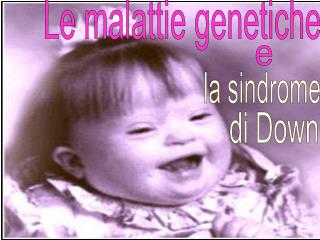 Le malattie genetiche