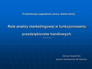 Rola analizy marketingowej w funkcjonowaniu przedsiębiorstw handlowych. (temat roboczy)