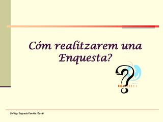 Cóm realitzarem una Enquesta?