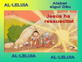 Jesús ha ressuscitat
