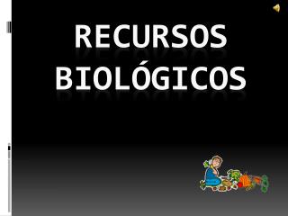 Recursos biológicos