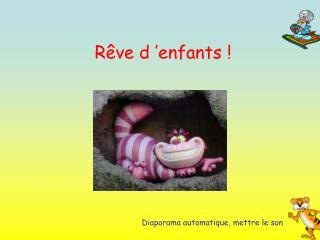 Rêve d ’enfants !