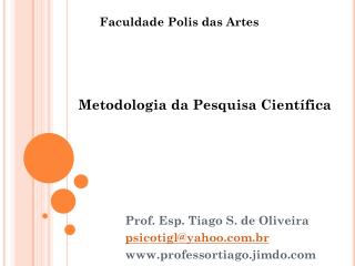 Prof. Esp. Tiago S. de Oliveira psicotigl@yahoo.br professortiago.jimdo