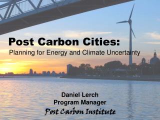 Post Carbon Cities: Planning for Energy and Climate Uncertainty
