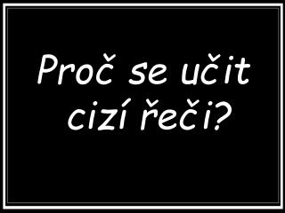 Proč se učit cizí řeči?