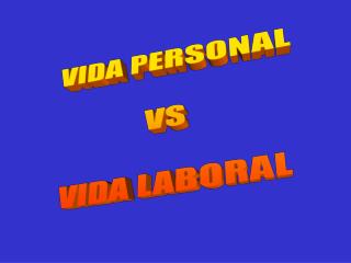 VIDA PERSONAL VS VIDA LABORAL