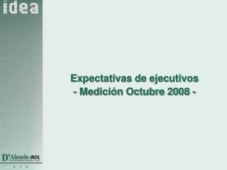 Expectativas de ejecutivos - Medición Octubre 2008 -