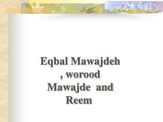 Eqbal Mawajdeh , worood Mawajde and Reem