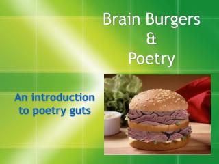 Brain Burgers &amp; Poetry