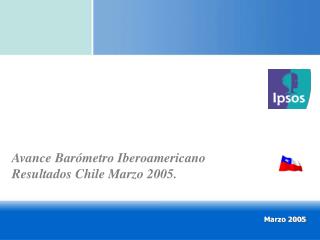 Avance Barómetro Iberoamericano Resultados Chile Marzo 2005.