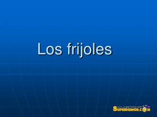 Los frijoles