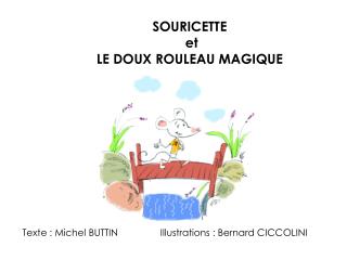 SOURICETTE et LE DOUX ROULEAU MAGIQUE