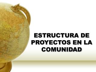 ESTRUCTURA DE PROYECTOS EN LA COMUNIDAD