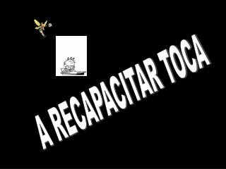 A RECAPACITAR TOCA