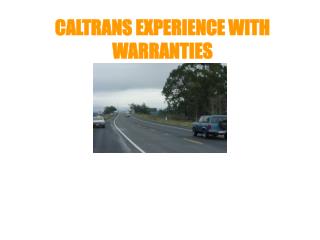 CALTRANS EXPERIENCE WITH WARRANTIES