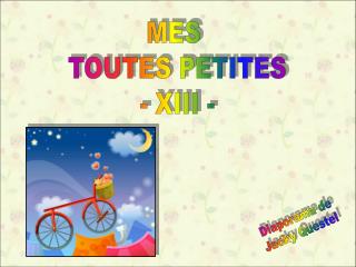 MES TOUTES PETITES - XIII -