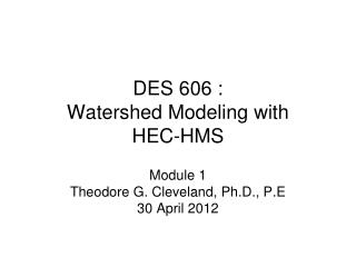 DES 606 : Watershed Modeling with HEC-HMS